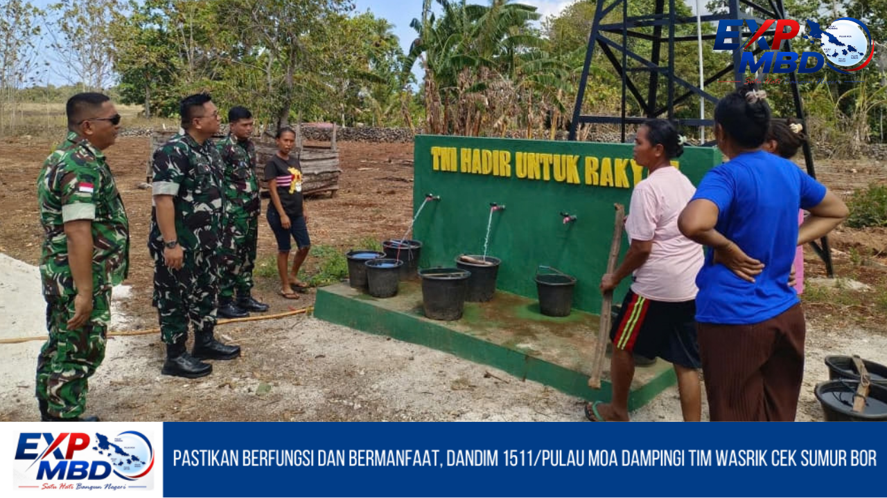 Pastikan Berfungsi dan Bermanfaat, Dandim 1511/Pulau Moa Dampingi Tim Wasrik Cek Sumur Bor