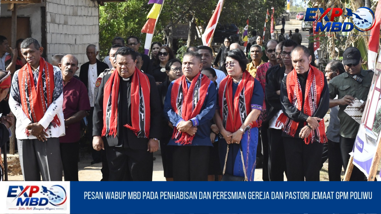 Pesan Wabup MBD Pada Penhabisan dan Peresmian Gereja dan Pastori Jemaat GPM Poliwu
