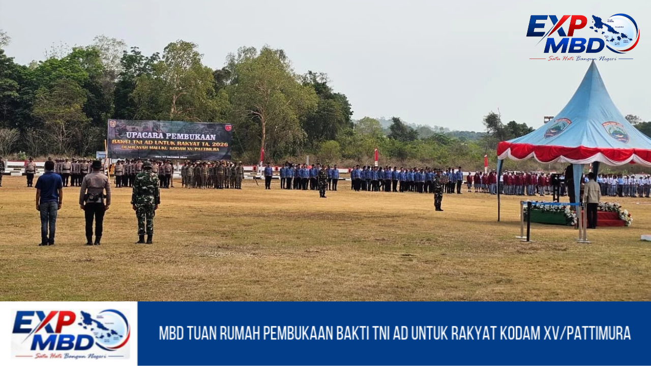 MBD Tuan Rumah Pembukaan Bakti TNI AD untuk Rakyat Kodam XV/Pattimura